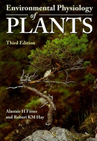 Robert Hay et Alastair Fitter - Environmental Physiology Of Plants. 3rd Edition.