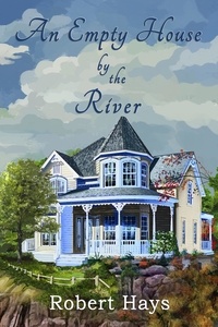  Robert Hays - An Empty House by the River.