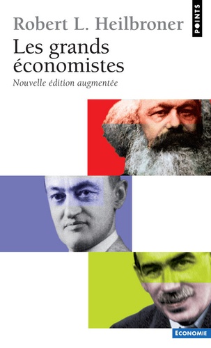 Robert Heilbroner - Les Grands Economistes. 2eme Edition.