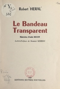 Robert Héral et André Béguin - Le bandeau transparent.
