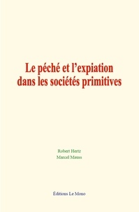 Robert Hertz et Marcel Mauss - Le péché et l’expiation dans les sociétés primitives.