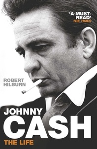 Robert Hilburn - Johnny Cash - The Life.