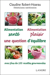 Alimentation santé, alimentation plaisir, une question d'équilibre