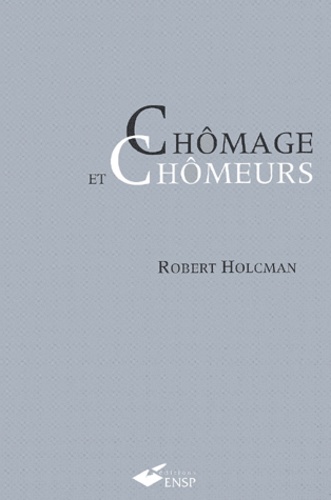 Robert Holcman - Chômage et chômeurs.