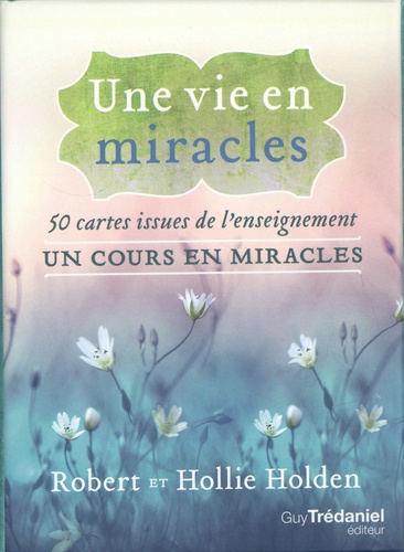 Une vie en miracles. 50 cartes issues de l'enseignement un cours en miracles