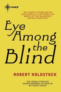 Robert Holdstock - Eye Among the Blind.