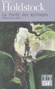 Robert Holdstock - La forêt des Mythagos Tome 1 : La forêt des mythagos.