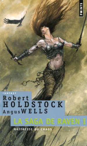 Robert Holdstock - La Saga de Raven Tome 1 : Maîtresse du chaos.
