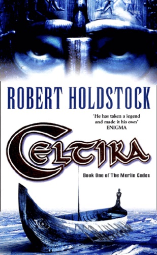 Robert Holdstock - Merlin Codex. Book One, Celtika.