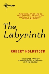 Robert Holdstock - The Labyrinth.