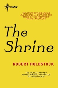 Robert Holdstock - The Shrine.