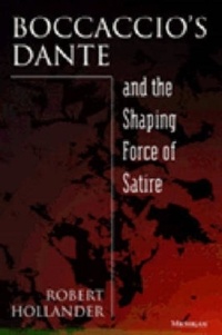 Robert Hollander - Boccaccio's Dante and the Shaping Force of Satire.