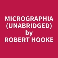 Robert Hooke et Robert Allen - Micrographia (Unabridged).