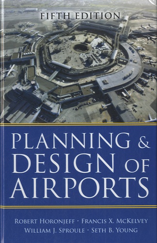 Robert Horonjeff et Francis X. McKelvey - Planning and Design of Airports.