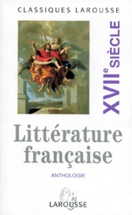 Robert Horville - ANTHOLOGIE DE LA LITTERATURE FRANCAISE. - Volume 2, XVIIème siècle.