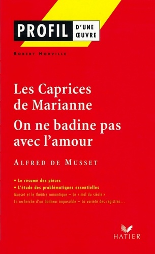 Profil - Musset : Les Caprices de Marianne, On ne badine pas avec l'amour. analyse littéraire de l'oeuvre