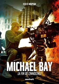 Robert Hospyan - Michael Bay - La fin de l'innocence.