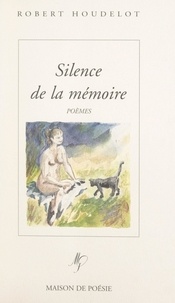 Robert Houdelot - Silence de la mémoire.