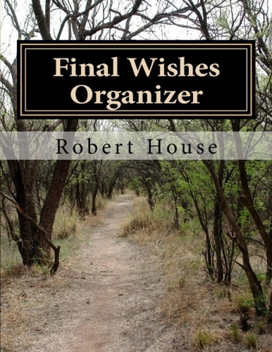  Robert House - Final Wishes Organizer.