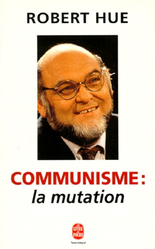 Robert Hue - Communisme - La mutation.