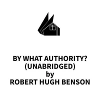 By What Authority? (UNABRIDGED)