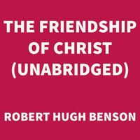 The Friendship of Christ (UNABRIDGED)
