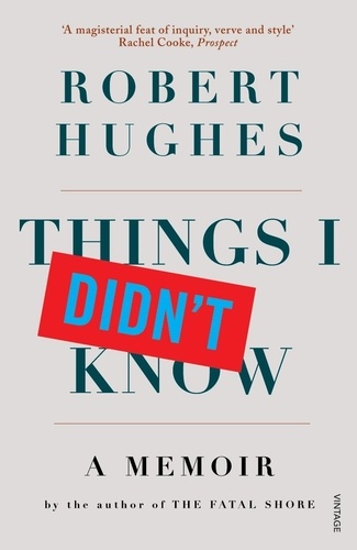 Robert Hughes - Things I Didn't Know.