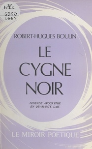 Robert-Hugues Boulin - Le cygne noir.