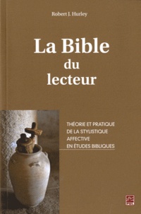 Robert Hurley - La Bible du lecteur - Théorie et pratique de la stylistique affective en études bibliques.