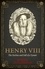 Henry VIII. The Decline and Fall of a Tyrant
