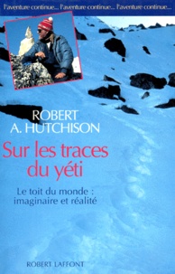 Robert Hutchison - Sur les traces du yéti - Le toit du monde, imaginaire et réalité.