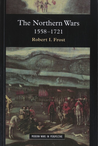 Robert I. Frost - The Northern Wars, 1558-1721.