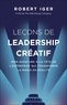 Robert Iger - Leçons de leadership créatif - Mon aventure à la tête de l'entreprise qui transforme la magie en réalité.