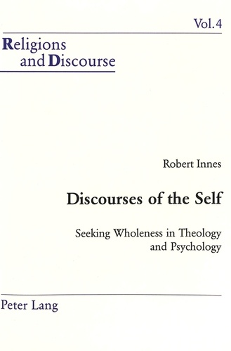 Robert Innes - Discourses of the Self - Seeking Wholeness in Theology and Psychology.