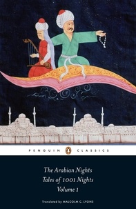 Robert Irwin et Malcolm Lyons - The Arabian Nights: Tales of 1,001 Nights - Volume 1.