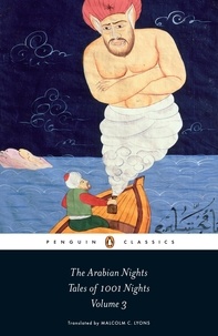 Robert Irwin et Malcolm Lyons - The Arabian Nights: Tales of 1,001 Nights - Volume 3.