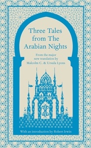 Robert Irwin et Malcolm Lyons - Three Tales from the Arabian Nights.