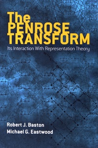 Robert J. Baston et Michael Eastwood - The Penrose Transform - Its Interaction with Representation Theory.