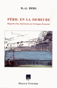 Robert J. Berg - Péril en la demeure - Regards d'un Américain sur la langue française.