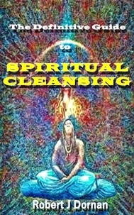  Robert J Dornan - The Definitive Guide to Spiritual Cleansing.