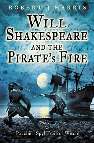Robert J. Harris - Will Shakespeare and the Pirate’s Fire.