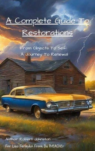 A Complete Guide To Restoration; From Objects To Self