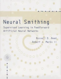 Neural Smithing. Supervised Learning In Feedforward Artificial Neural Networks