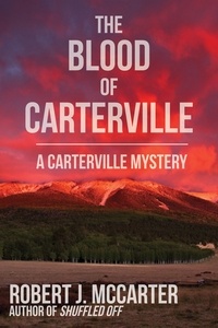  Robert J. McCarter - The Blood of Carterville - A Carterville Mystery.