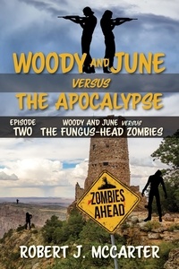  Robert J. McCarter - Woody and June versus the Fungus-Head Zombies - Woody and June Versus the Apocalypse, #2.