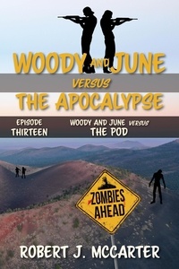  Robert J. McCarter - Woody and June versus the Pod - Woody and June Versus the Apocalypse, #13.