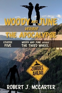  Robert J. McCarter - Woody and June Versus the Third Wheel - Woody and June Versus the Apocalypse, #5.