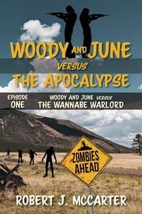  Robert J. McCarter - Woody and June versus the Wannabe Warlord - Woody and June Versus the Apocalypse, #1.