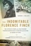 The Indomitable Florence Finch. The Untold Story of a War Widow Turned Resistance Fighter and Savior of American POWs