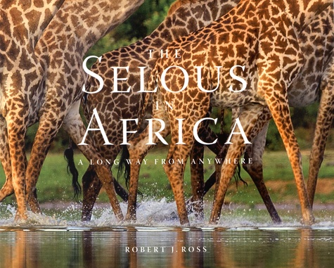 Robert J. Ross - The Selous in Africa.